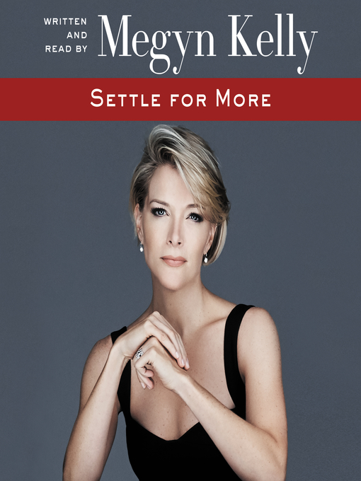 Title details for Settle for More by Megyn Kelly - Available